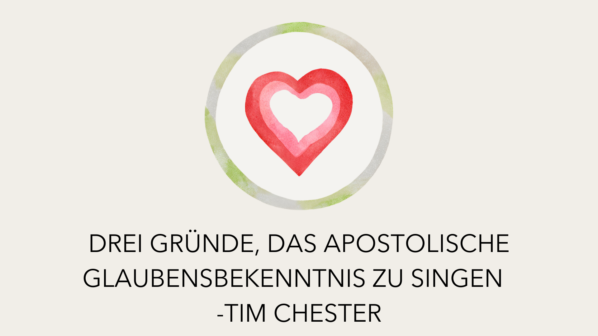 Drei Gründe, das Apostolische Glaubensbekenntnis zu singen - Tim Chester